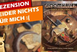 Warum Gloomhaven nichts für mich ist - Gloomhaven: Die Pranken des Löwen Rezension / Brettspiel
